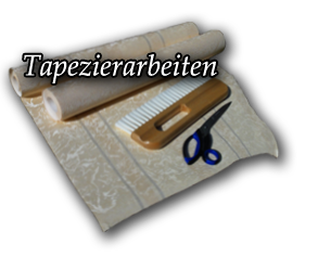 Tapezierarbeiten